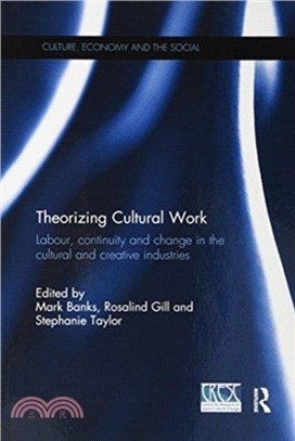 Theorizing Cultural Work：Labour, continuity and change in the cultural and creative industries