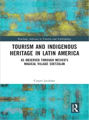 Tourism and Indigenous Heritage in Latin America ― As Observed Through Mexico's Magical Village Cuetzalan