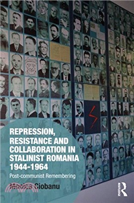 Repression, Resistance and Collaboration in Stalinist Romania 1944-1964：Post-communist Remembering