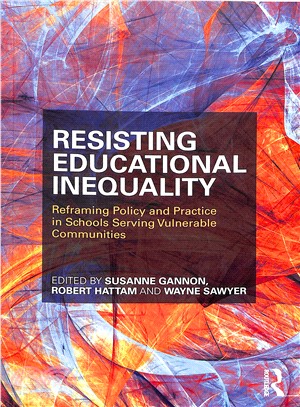 Resisting Educational Inequality ― Reframing Policy and Practice in Schools Serving Vulnerable Communities