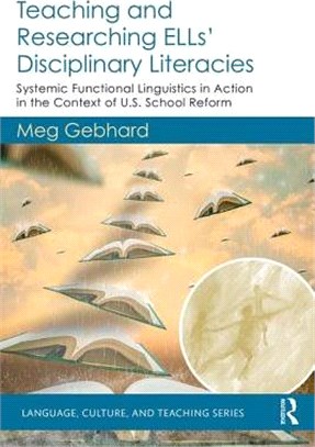 Teaching and Researching Ells?Disciplinary Literacies ― Systemic Functional Linguistics in Action in the Context of U.s. School Reform