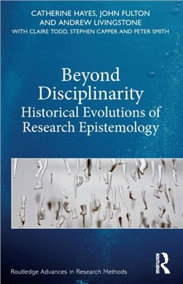 Beyond Disciplinarity：Historical Evolutions of Research Epistemology