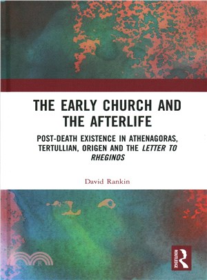 The Early Church and the Afterlife ─ Post-death Existence in Athenagoras, Tertullian, Origen and the Letter to Rheginos