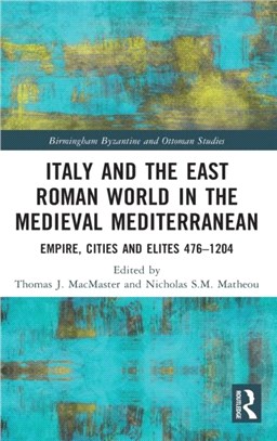Italy and the East Roman World in the Medieval Mediterranean：Empire, Cities and Elites, 476-1204