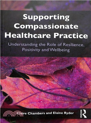 Supporting Compassionate Healthcare Practice ― Understanding the Role of Resilience, Positivity and Wellbeing