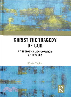 Christ the Tragedy of God ― A Theological Exploration of Tragedy