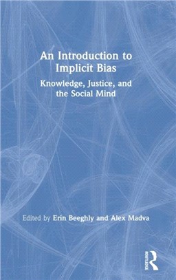 An Introduction to Implicit Bias：Knowledge, Justice, and the Social Mind