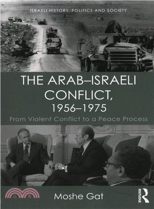 The Arab-Israeli Conflict, 1956-1975 ─ From Violent Conflict to a Peace Process