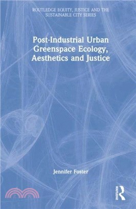 Post-Industrial Urban Greenspace Ecology, Aesthetics and Justice