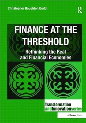 Finance at the Threshold：Rethinking the Real and Financial Economies