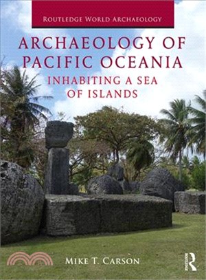 Archaeology of Pacific Oceania ─ Inhabiting a Sea of Islands