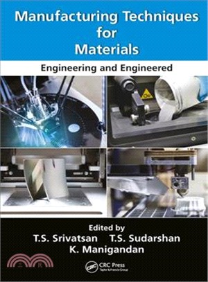 Manufacturing Techniques for Materials ― Engineering and Engineered