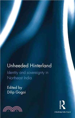 Unheeded Hinterland ─ Identity and Sovereignty in Northeast India