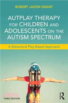 AutPlay Therapy for Children and Adolescents on the Autism Spectrum ─ A Behavioral Play-Based Approach