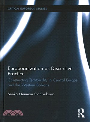 Europeanization As Discursive Practice ─ Constructing Territoriality in Central Europe and the Western Balkans