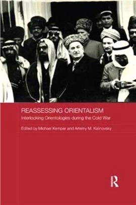 Reassessing Orientalism : Interlocking Orientologies During the Cold War