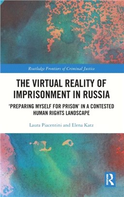 The Virtual Reality of Imprisonment in Russia："Preparing myself for Prison" in a Contested Human Rights Landscape