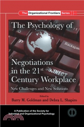 The Psychology of Negotiations in the 21st Century Workplace：New Challenges and New Solutions