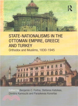 State-nationalisms in the Ottoman Empire, Greece and Turkey ― Orthodoxnd Muslims 1830-1945