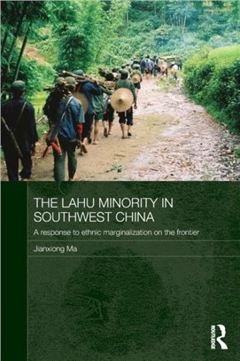 The Lahu Minority in Southwest China：A Response to Ethnic Marginalization on the Frontier