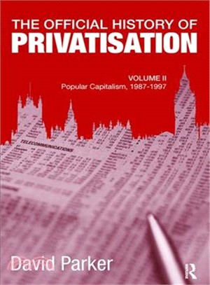 The Official History of Privatisation ― Popular Capitalism 1987-97