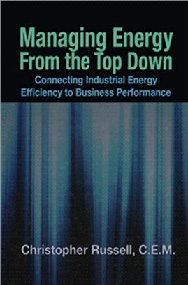 Managing Energy From the Top Down：Connecting Industrial Energy Efficiency to Business Performance
