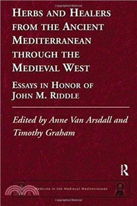 Herbs and Healers from the Ancient Mediterranean through the Medieval West：Essays in Honor of John M. Riddle