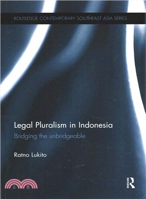 Legal Pluralism in Indonesia ― Bridging the Unbridgeable