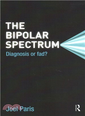 The Bipolar Spectrum ― Diagnosis or Fad?