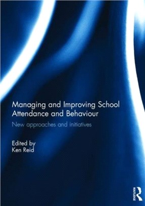 Managing and improving school attendance and behaviour : new approaches and initiatives /