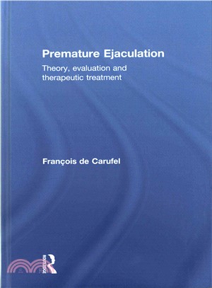 Premature Ejaculation ─ Theory, Evaluation and Therapeutic Treatment