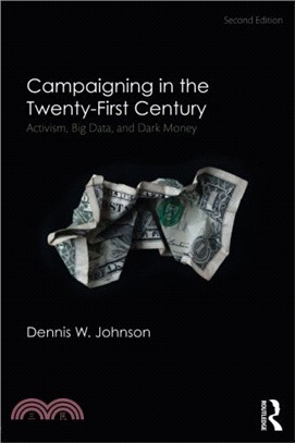 Campaigning in the Twenty-First Century ─ Activism, Big Data, and Dark Money