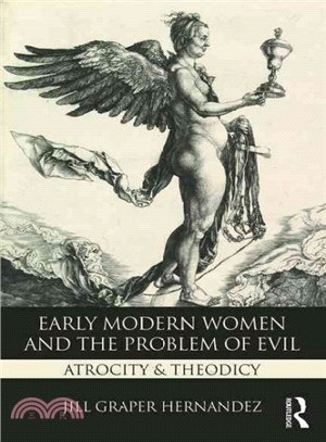 Early Modern Women and the Problem of Evil ─ Atrocity & Theodicy