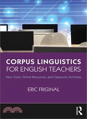 Corpus linguistics for English teachers :  new tools, online resources, and classroom activities /