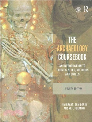 The Archaeology Coursebook ― An Introduction to Themes, Sites, Methods and Skills