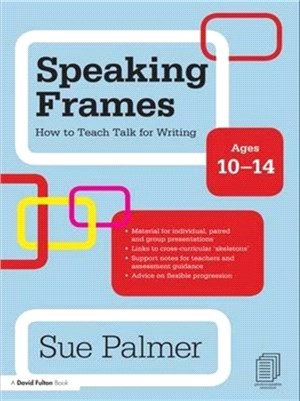 Speaking Frames: How to Teach Talk for Writing: Ages 10-14