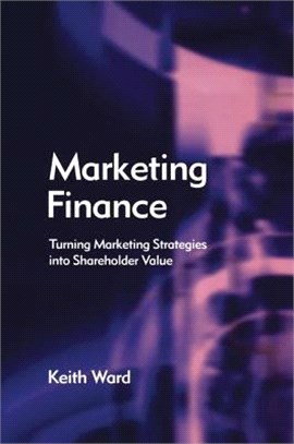 Marketing Finance ― Turning Marketing Strategies into Shareholder Value