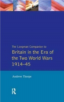 Longman Companion To Britain In The Era Of The Two World Wars 191: British History