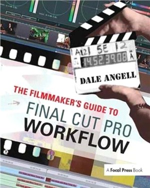 The Filmmaker'S Guide To Final Cut Pro Workflow: Editing