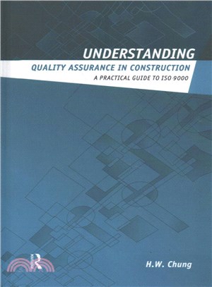 Understanding Quality Assurance in Construction ― A Practical Guide to Iso 9000 for Contractors