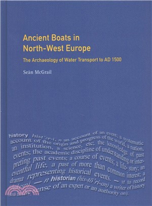 Ancient Boats in North-west Europe ― The Archaeology of Water Transport to Ad 1500