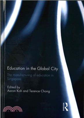 Education in the Global City ─ The Manufacturing of Education in Singapore