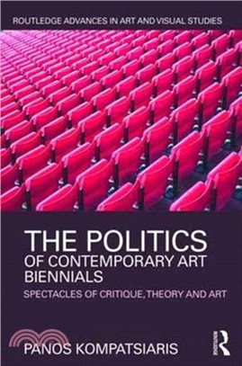 The Politics of Contemporary Art Biennials：Spectacles of Critique, Theory and Art