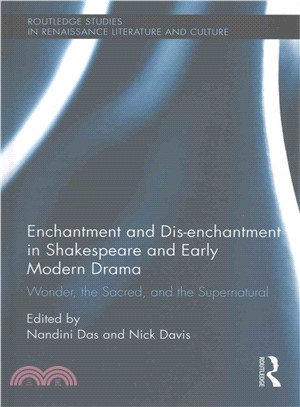 Enchantment and Dis-enchantment in Shakespeare and Early Modern Drama