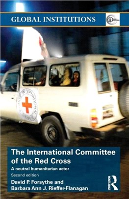 The International Committee of the Red Cross ─ A Neutral Humanitarian Actor