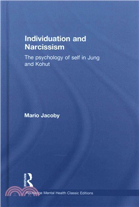 Individuation and Narcissism ─ The Psychology of Self in Jung and Kohut: Classic Edition