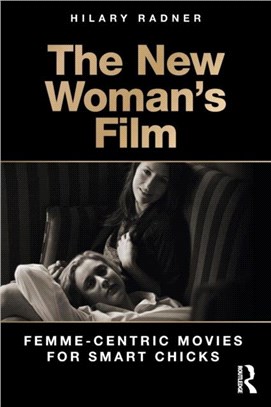 The New Woman's Film ─ Femme-Centric Movies for Smart Chicks