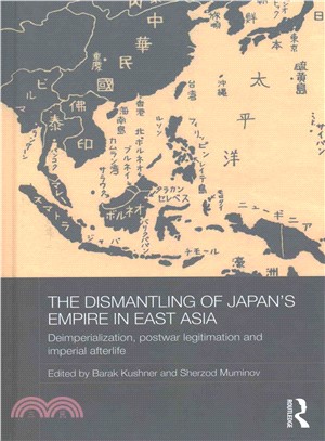 The Dismantling of Japan's Empire in East Asia ― Deimperialization, Postwar Legitimation and Imperial Afterlife