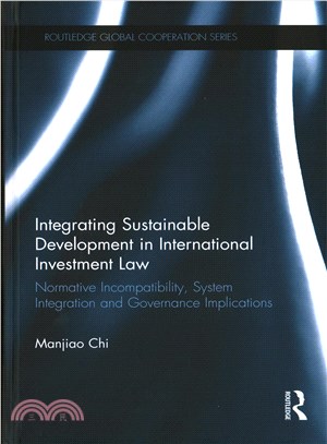 Integrating Sustainable Development in International Investment Law ─ Normative Incompatibility, System Integration and Governance Implications