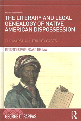 The Literary and Legal Genealogy of Native American Dispossession ─ The Marshall Trilogy Cases